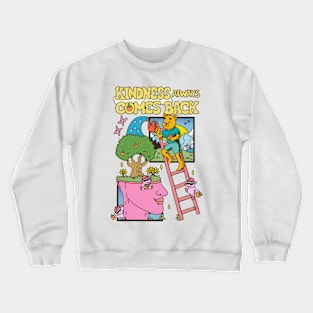 kindness always comes back Crewneck Sweatshirt